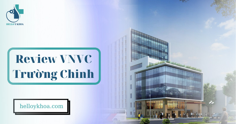 Review VNVC Trường Chinh