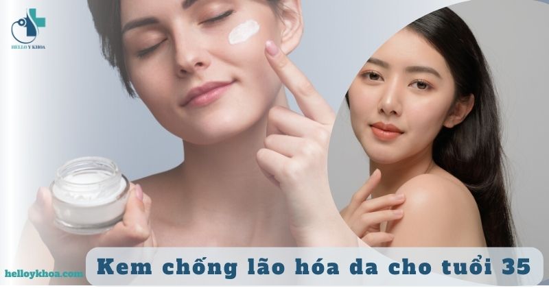 Top kem chống lão hóa cho tuổi 35