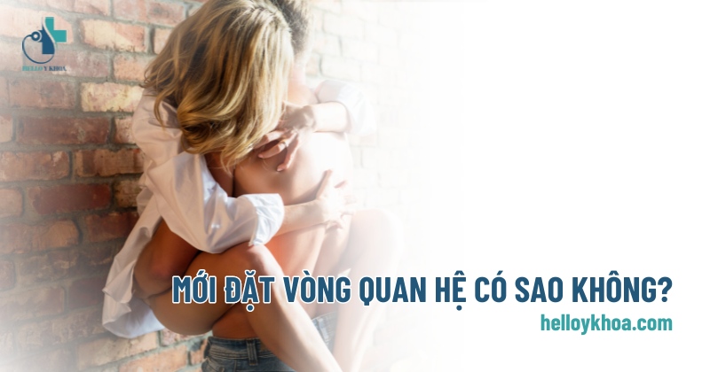 mới đặt vòng quan hệ có sao không