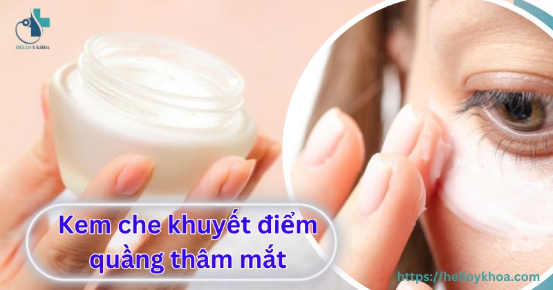 Kem che khuyết điểm quầng thâm mắt